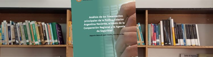 Lee más sobre el artículo Análisis de los lineamientos  principales de la Política Exterior  Argentina Reciente, a través de la Cooperación Regional y la Agenda de Seguridad