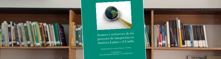 En este momento estás viendo Avances y retrocesos en los procesos de integración en América Latina y el Caribe