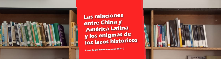 En este momento estás viendo Las relaciones entre China y América Latina y los enigmas de los lazos históricos