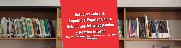 En este momento estás viendo Estudios sobre la República Popular China: Relaciones Internacionales y Política interna