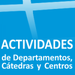 Actividades de los Departamentos, Centros, Cátedras y Observatorio