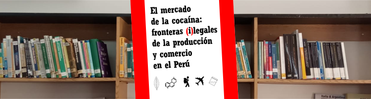 Mercado de la cocaína : fronteras (i)legales de la producción y comercio en el Perú